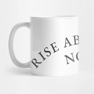 Rise above the noise Mug